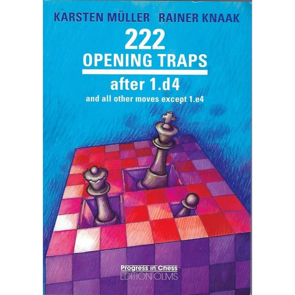 CHESS E-BOOK 222 Opening Traps after 1.d4 and all other moves except 1.e4 - Karsten Müller & Rainer Knaak (PDF) - CHESS PREMIUM