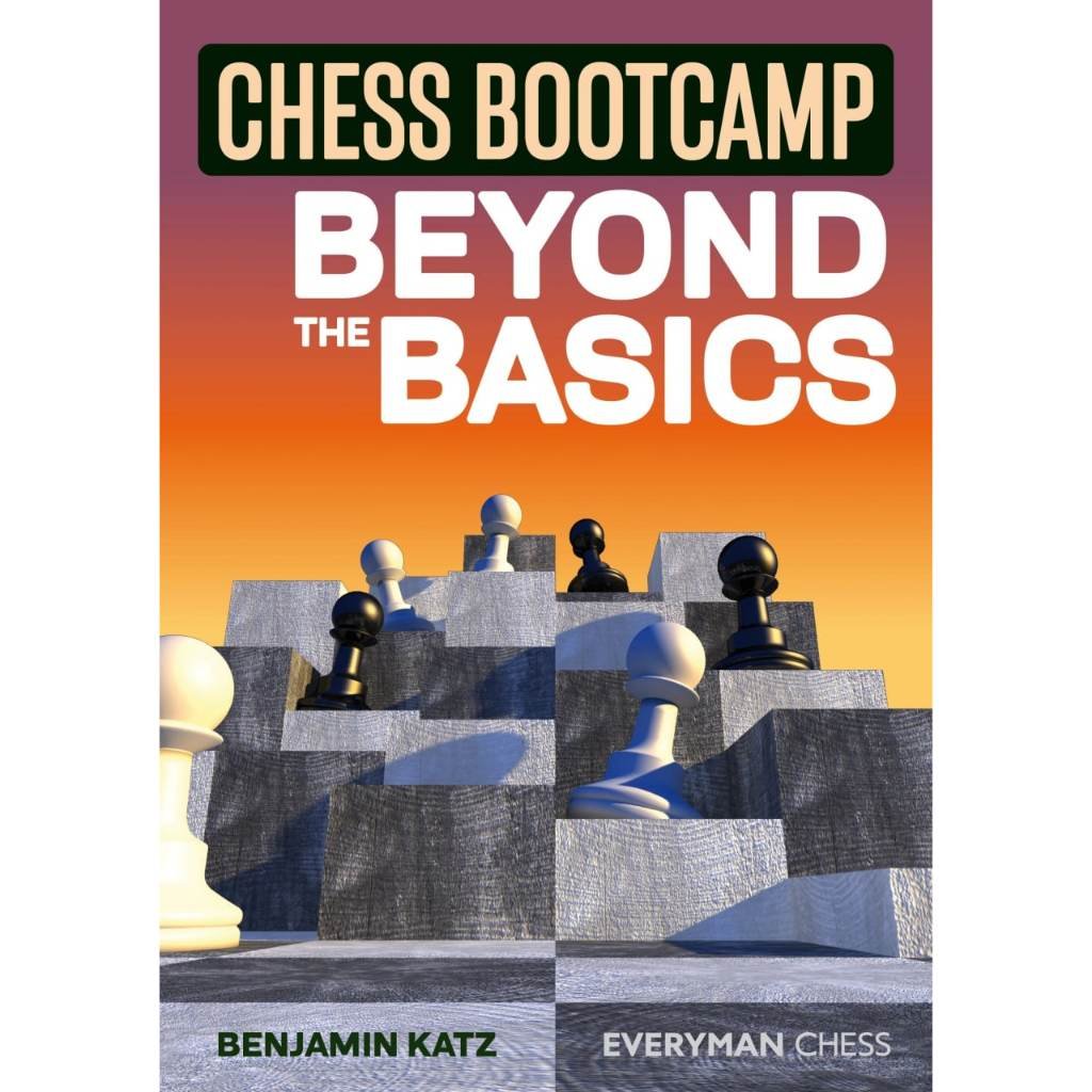 Chess Bootcamp Beyond the Basics - Benjamin Katz (PDF) 2022 - CHESS PREMIUM