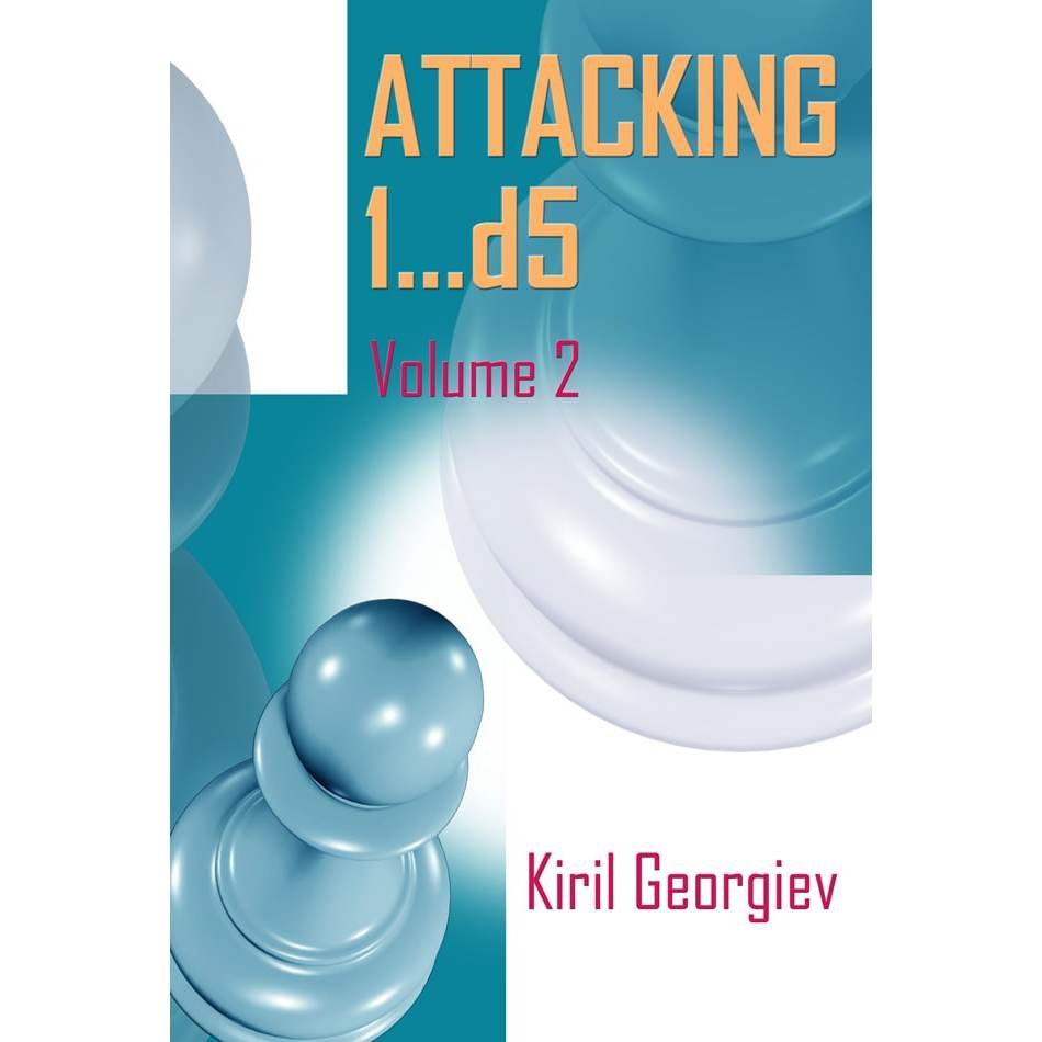 CHESS E-BOOK | Attacking 1...d5 Volume 2 - Kiril Georgiev (PDF + PGN) - CHESS PREMIUM