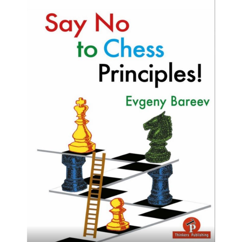 Bareev - Say No To Chess Principles pdf - CHESS PREMIUM