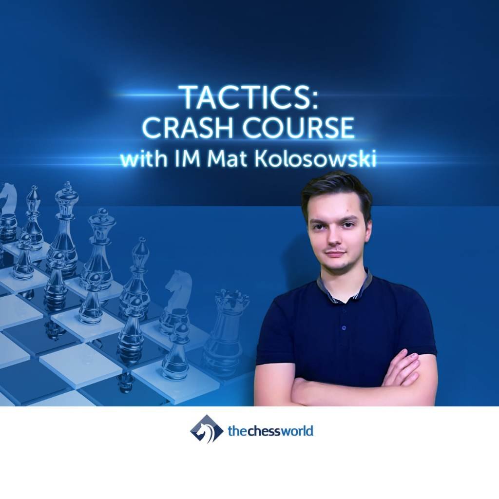 PREMIUM CHESS VIDEO | Tactics: Crash Course with  IM Mat Kolosowski The Chess World - CHESS PREMIUM