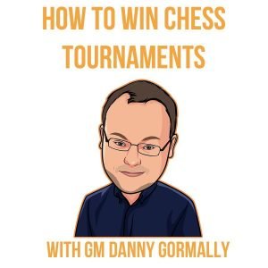 PREMIUM CHESS VIDEO | How to Win Chess Tournaments by GM Danny Gormally (MP4) - CHESS PREMIUM