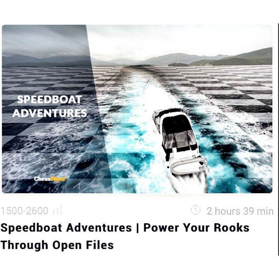 PREMIUM CHESS VIDEO | ChessMood Speedboat Adventures | Power Your Rooks Through Open Files - CHESS PREMIUM